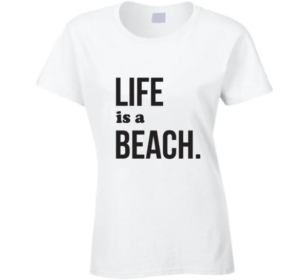 T-shirt Life is a Beach femme